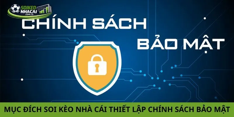 Mục đích Soi kèo nhà cái thiết lập chính sách bảo mật