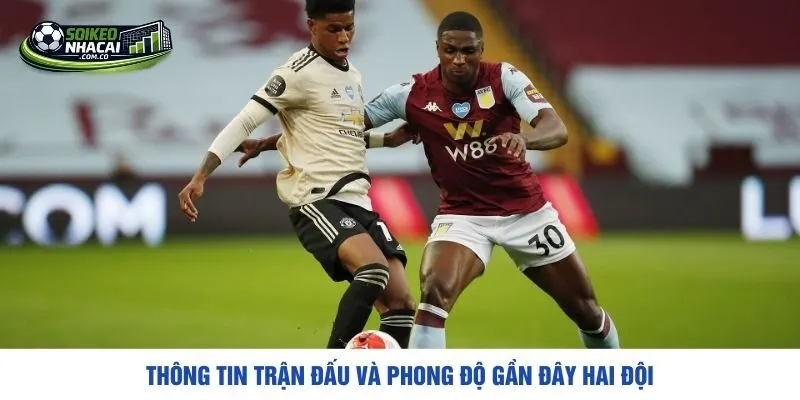 Thông tin trận đấu và phong độ gần đây hai đội